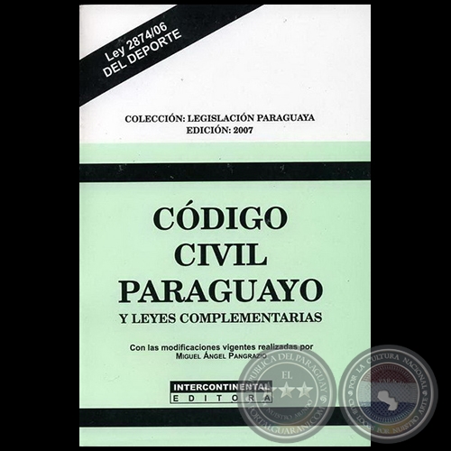  CÓDIGO CIVIL PARAGUAYO Y LEYES COMPLEMENTARIAS - Con las modificaciones vigentes realizadas por MIGUEL ÁNGEL PANGRAZIO CIANCIO - Año 2007